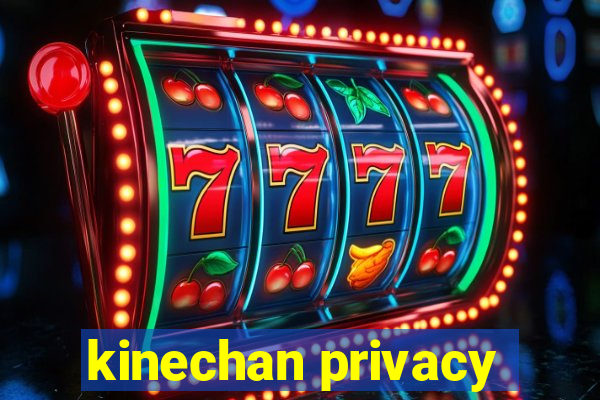 kinechan privacy